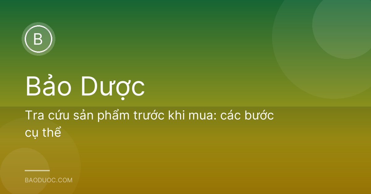 Tra cứu sản phẩm trước khi mua: các bước cụ thể